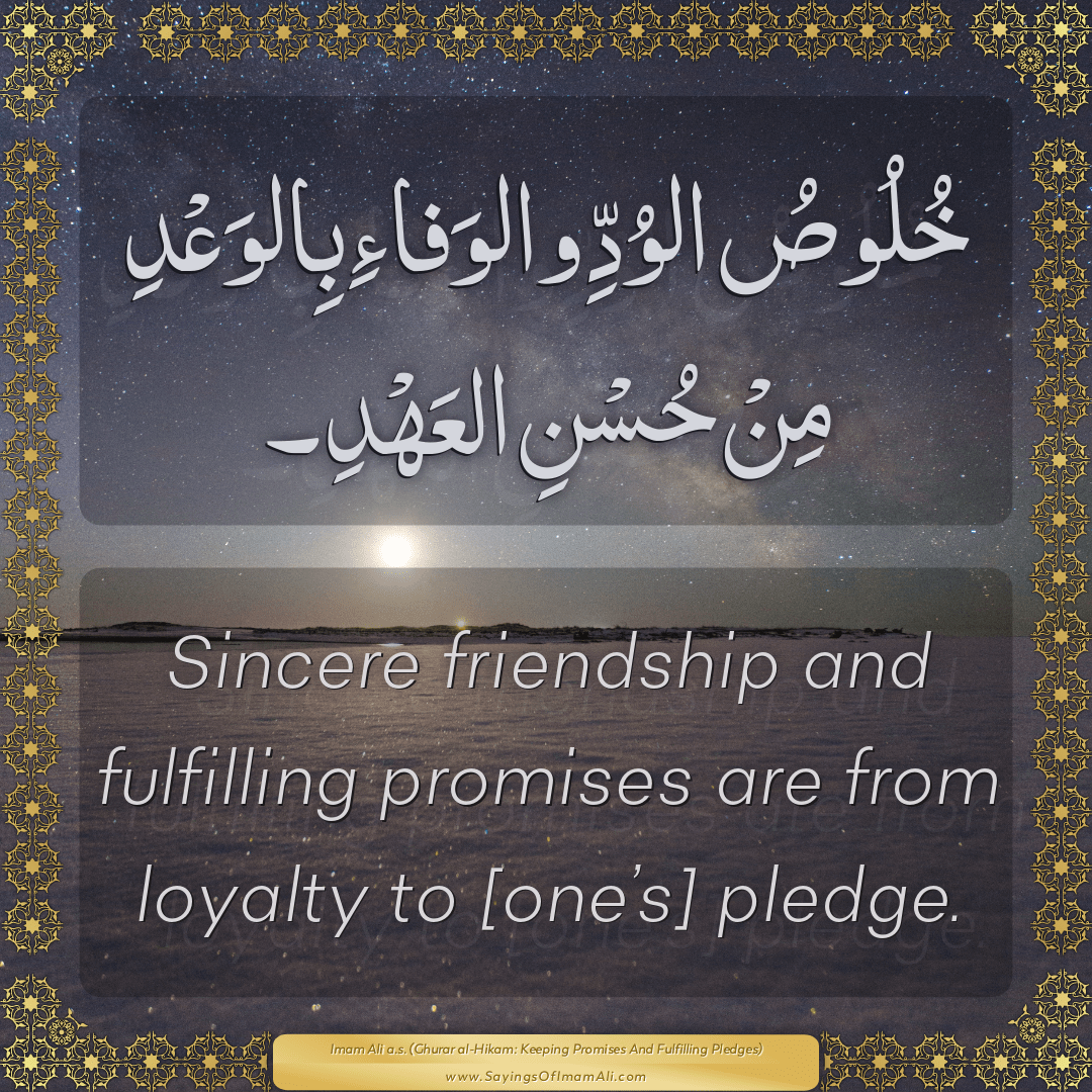 Sincere friendship and fulfilling promises are from loyalty to [one’s]...
